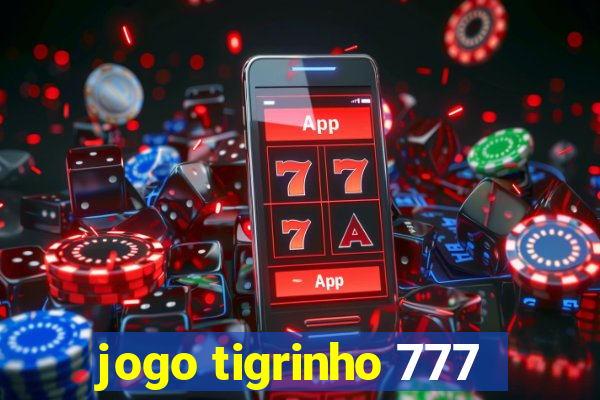 jogo tigrinho 777